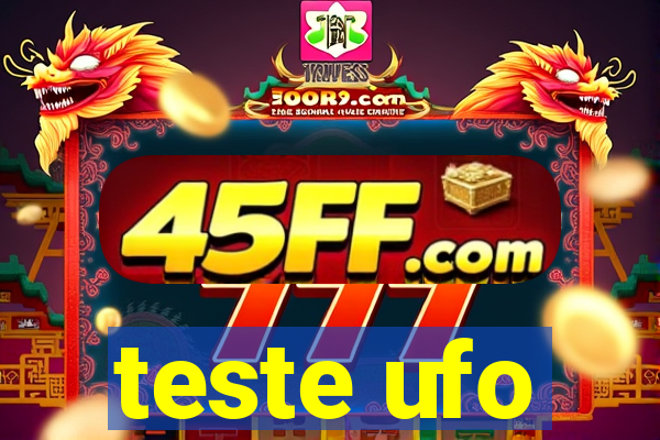 teste ufo